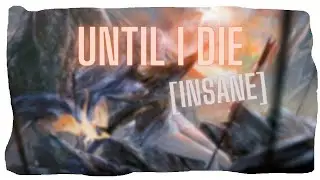 [201PP] | Until I Die! [Insane] - (5.31*) - | acc: 98.72% | FC