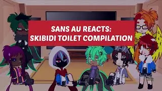 Sans AU React To Skibidi Toilet Compilation | Toilet Head | KillerMare