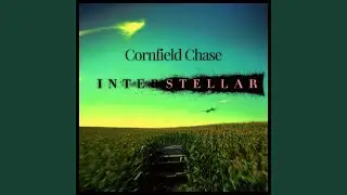 Cornfield Chase (Interstellar) (Remix)