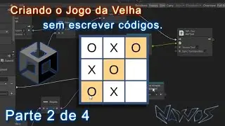 Como criar um Jogo da Velha na Unity sem escrever códigos Pt2 - Nayvos Media