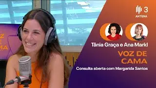 Consulta aberta com Margarida Santos | Voz de Cama | Antena 3