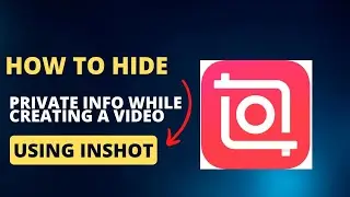 How to blur/hide private information while creating videos using Inshot