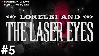 Czy laserowe oczy mogą kłamać? | LORELEI AND THE LASER EYES | #5