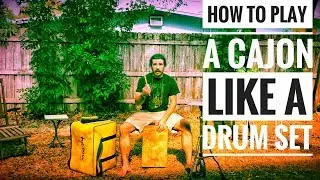 How to Play Cajon Like a Drum Set (2018)