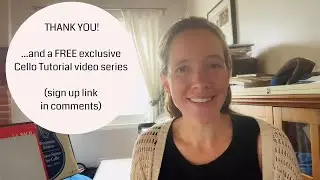 Massive thanks to everyone, and a FREE Cello Tutorial mini video series