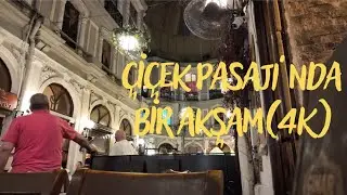 Çiçek Pasajı'nda bir akşam (4K)