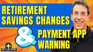 Full Show: Retirement Savings Changes and Payment App Warning