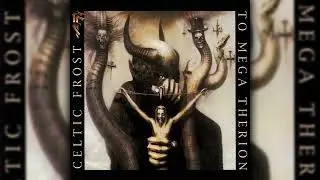 Celtic Frost - To Mega Therion(Full Album)