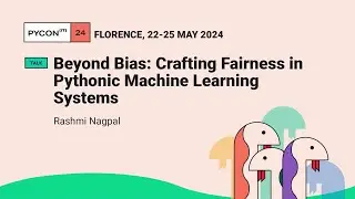 Beyond Bias: Crafting Fairness in Pythonic Machine Learning Systems - Rashmi Nagpal