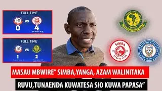 MASAU BWIRE" SIMBA,YANGA,AZAM WALINITAKA/RUVU TUNAENDA KUWATESA SIO KUWA PAPASA"