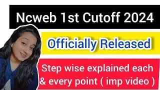 NCWEB 1st Cutoff 2024 Finally Released ✅️Video by jaya yadav
