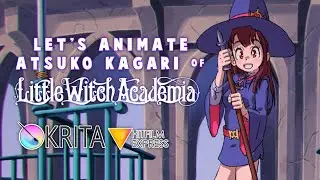 Let's Animate - Krita: Atsuko Kagari (Little Witch Academia/3 weeks) 🧹 🧙