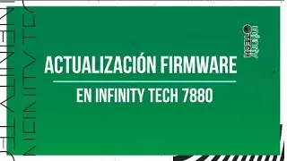 Cómo actualizar el Firmware en Infinity Tech 7880