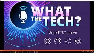 What The Tech? Using FTK Imager