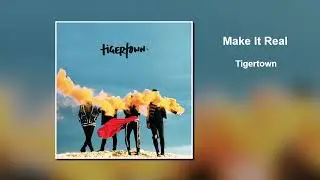 Tigertown  'Make It Real'