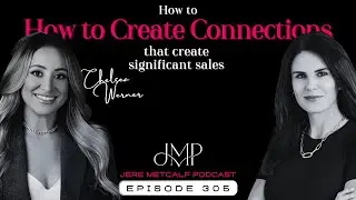 305. Chelsea Werner: How to Create Connections and Significant Sales