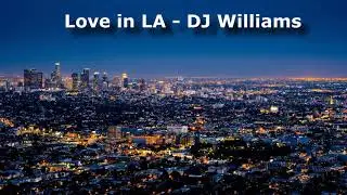 Love In LA - DJ Williams [Audio Library Release] · Free Copyright-safe Music