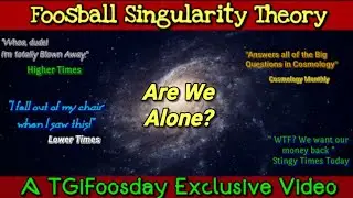 #TGiFoosday | Comedy | The #Foosball Singularity Theory | Are There Other Players In The Universe?
