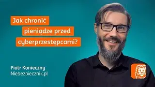 Jak chronić pieniądze przed cyberprzestępcami?