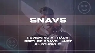 Reviewing a demo: Copy of Snavs - Lust [FL Studio 21]
