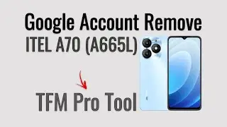 ITEL A70 (A665L) Google Account/FRP Remove ONE CLICK with TFM PRO Security SPD Tool February 2024