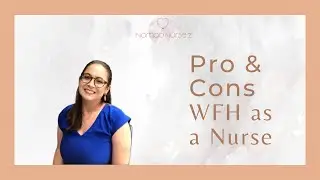 PROS AND CONS OF WORKING FROM HOME AS A NURSE.