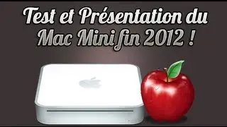Présentation et Test complet du mac mini fin 2012.