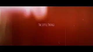 The Little Things | Short Film