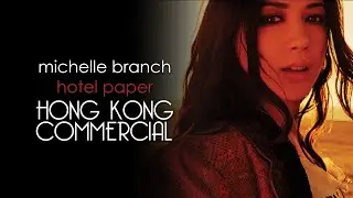 Michelle Branch - Hotel Paper (Hong Kong Commercial) 4K