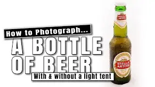 How to photograph a bottle of beer (with & without a light tent)
