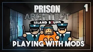 FINALLY WE HAVE MODS! | Prison Architect: Island Bound DLC