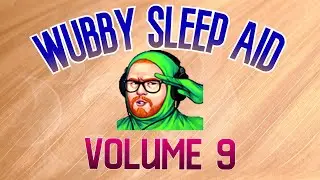 Wubby Sleep Aid: Volume Nine