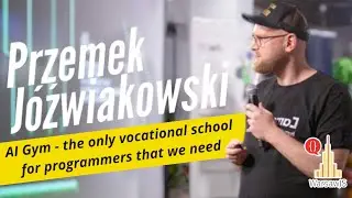 ⚡️LT - Przemek Jóźwiakowski - AI Gym - the only vocational school for programmers that we need