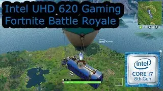 Intel UHD 620 Gaming - Fortnite Battle Royale - i5-8250U, i5-8350U, i7-8650U, i7-8650U