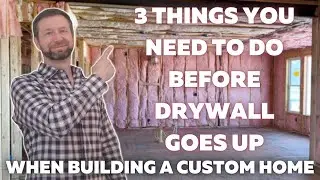 Building A Custom Home - 3 Things You NEED To Do Before Drywall