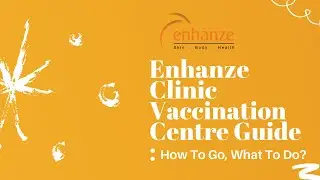Enhanze Clinic Vaccination Centre Guide : How To Go, What To Do?