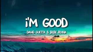 David Guetta, Bebe Rexha - I'm Good (Lyrics) 
