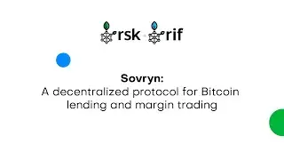 Webinar Series: Sovryn - A decentralized protocol for Bitcoin lending and margin trading