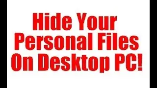 How to hide personal files on desktop PC?