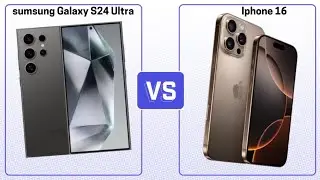 iPhone 16 vs Samsung Galaxy S24 Ultra Camperison | Which is Better?