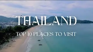 Thailand Unveiled  Top 10 Must Visit Places