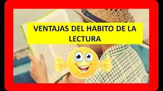 Ventajas o beneficios de que un niño tenga el habito de la lectura (o sea lector)