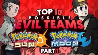 Top 10 Possible Evil Teams For Pokemon Sun and Moon Part 1 (Feat. Pokemon Insider)