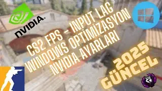CS2 FPS YÜKSELTME - WINDOWS / INPUTLAG OPTİMİZASYON VE NVIDIA AYARLARI 2025 GÜNCEL