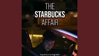The Starbucks Affair (Original Short Film Soundtrack)