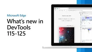 Microsoft Edge | What's New in DevTools 115 - 125