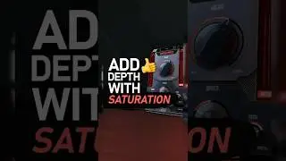 Add Depth With Saturation!