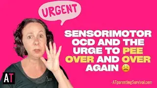Sensorimotor OCD and the Urge to Pee Over and Over Again 😩