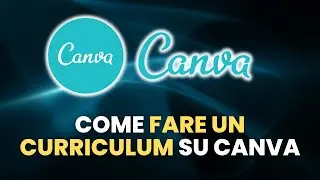 Come FARE UN CURRICULUM con Canva - Guida Pratica per Principianti