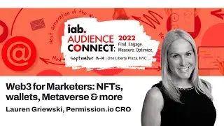 Web3 for Marketers: NFTs, Web3 wallets, Metaverse & more | Lauren Griewski at IAB Audience Connect